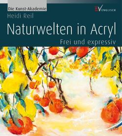 Naturwelten in Acryl von Reil,  Heidi