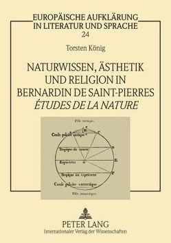 Naturwissen, Ästhetik und Religion in Bernardin de Saint-Pierres «Études de la nature» von König,  Torsten