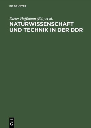 Naturwissenschaft und Technik in der DDR von Hoffmann,  Dieter, Macrakis,  Kristie