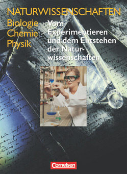 Naturwissenschaften Biologie – Chemie – Physik – Für den integrativen Lernbereich Naturwissenschaften – Westliche Bundesländer von Bergstedt,  Christel, Dietrich,  Volkmar, Liebers,  Klaus, Wilke,  Hans-Joachim