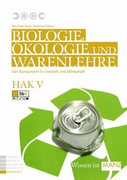 Naturwissenschaften / Biologie, Ökologie und Warenlehre HAK V von Ebner,  Waltraud, Ruso,  Bernhart