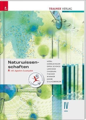 Naturwissenschaften IV HAK inkl. digitalem Zusatzpaket von Chodura,  Franz, Fischer,  Peter, Geroldinger,  Franz, Gilligsberger,  Bruno, Hödl,  Erika, Jakob,  Franz, Langsam,  Franz, Open Science, Wimmer,  Thomas