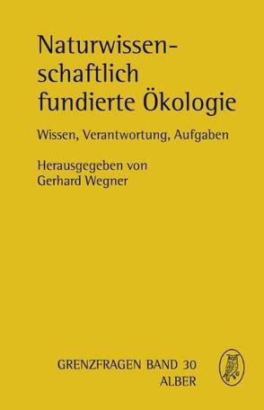 Naturwissenschaftlich fundierte Ökologie von Borrmann,  Stephan, Cremer,  Thomas, Gamerith,  Werner, Horn,  Christoph, Klier,  Anna B, Volkenandt,  Matthias, Wegner,  Gerhard