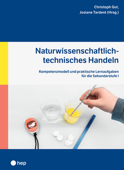 Naturwissenschaftlich-Technisches Handeln (E-Book) von Gut,  Christoph, Tardent,  Josiane