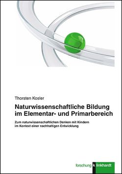 Naturwissenschaftliche Bildung im Elementar- und Primarbereich von Kosler,  Thorsten