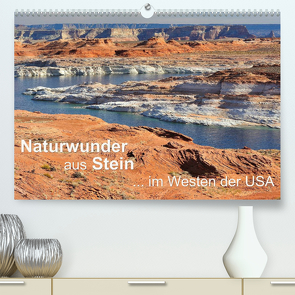 Naturwunder aus Stein im Westen der USA (Premium, hochwertiger DIN A2 Wandkalender 2023, Kunstdruck in Hochglanz) von Wilczek,  Dieter