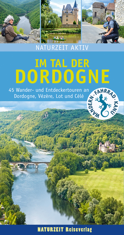 Naturzeit aktiv: Im Tal der Dordogne von Holtkamp,  Stefanie
