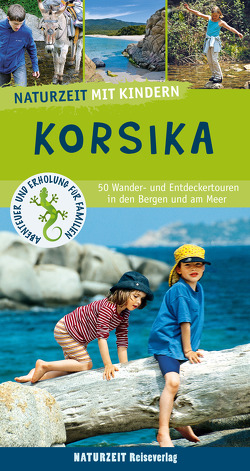 Naturzeit mit Kindern: Korsika von Holtkamp,  Stefanie