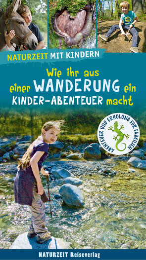 Naturzeit mit Kindern: Wie ihr aus einer Wanderung ein Kinder-Abenteuer macht von Holtkamp,  Stefanie