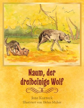 Naum, der dreibeinige Wolf von Kurreck,  Jens
