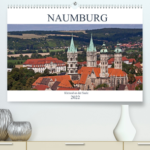 Naumburg – Kleinod an der Saale (Premium, hochwertiger DIN A2 Wandkalender 2022, Kunstdruck in Hochglanz) von boeTtchEr,  U