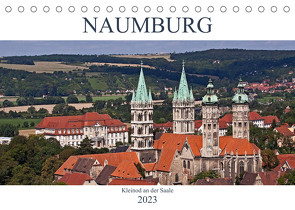 Naumburg – Kleinod an der Saale (Tischkalender 2023 DIN A5 quer) von boeTtchEr,  U