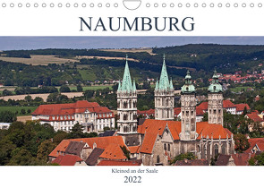 Naumburg – Kleinod an der Saale (Wandkalender 2022 DIN A4 quer) von boeTtchEr,  U