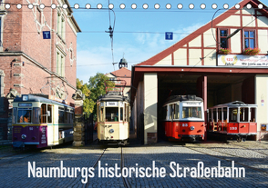 Naumburgs historische Straßenbahn (Tischkalender 2021 DIN A5 quer) von Gerstner,  Wolfgang