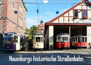 Naumburgs historische Straßenbahn (Wandkalender 2022 DIN A4 quer) von Gerstner,  Wolfgang