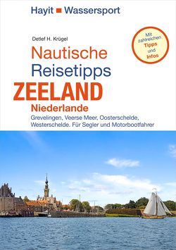 Nautische Reisetipps Zeeland / Niederlande von Hayit,  Ertay, Krügel,  Detlef H., Krügel,  Gisela