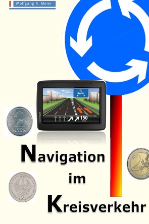 Navigation im Kreisverkehr von Meier,  Wolfgang