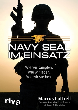 Navy SEAL im Einsatz von Gebauer-Lippert,  Stephan, Hornfischer,  James D., Luttrell,  Marcus