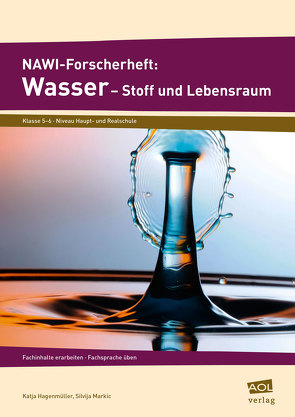 NAWI-Forscherheft: Wasser – Stoff und Lebensraum von Hagenmüller,  Katja, Markic,  Silvija
