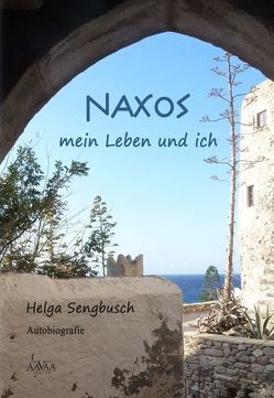 Naxos – mein Leben und ich von Sengbusch,  Helga