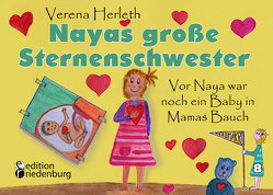 Nayas große Sternenschwester – Vor Naya war noch ein Baby in Mamas Bauch von Herleth,  Verena