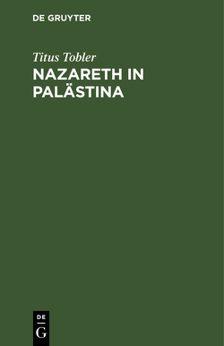 Nazareth in Palästina von Tobler,  Titus