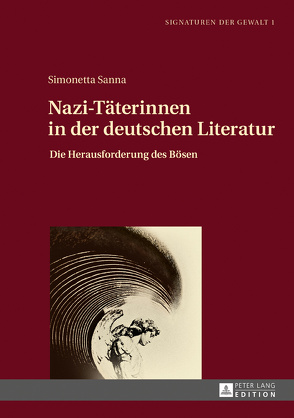 Nazi-Täterinnen in der deutschen Literatur von Sanna,  Simonetta