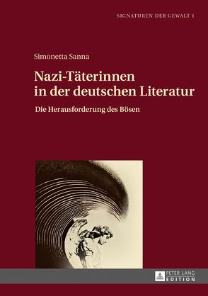 Nazi-Täterinnen in der deutschen Literatur von Sanna,  Simonetta