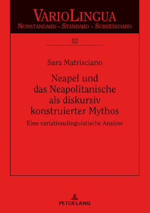 Neapel und das Neapolitanische als diskursiv konstruierter Mythos von Matrisciano,  Sara