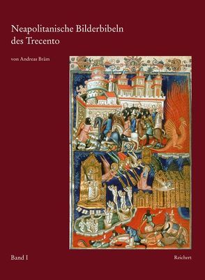 Neapolitanische Bilderbibeln des Trecento von Bräm,  Andreas