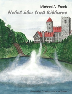 Nebel über Loch Kilburne von Frank,  Michael A., Soisses,  Cornelia von, Soisses,  Franz von