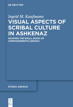 Visual Aspects of Scribal Culture in Ashkenaz von Kaufmann,  Ingrid M.