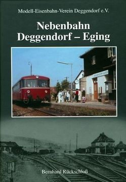 Nebenbahn Deggendorf – Eging von Rückschloß,  Bernhard