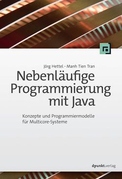 Nebenläufige Programmierung mit Java von Hettel,  Jörg, Tien Tran,  Manh