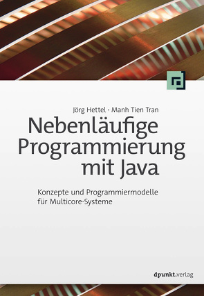 Nebenläufige Programmierung mit Java von Hettel,  Jörg, Tran,  Manh Tien