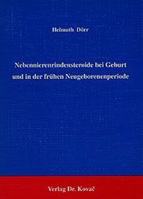Nebennierenrindensteroide bei Geburt und in der frühen Neugeborenenperiode von Dörr,  Helmuth G