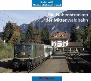 Nebenstrecken der Mittenwaldbahn von Bleckmann,  Michael, Wölk,  Stefan