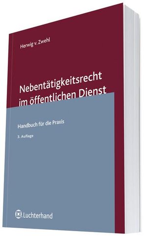 Nebentätigkeitsrecht im öffentlichen Dienst von Zwehl,  Herwig