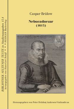 Nebucadnezar (1615) von Andersen-Vinilandicus,  Peter Hvilshøj, Brülow,  Caspar