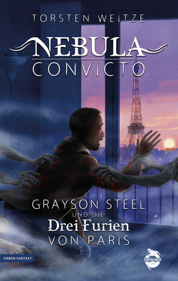 Nebula Convicto. Grayson Steel und die Drei Furien von Paris von Weitze,  Torsten