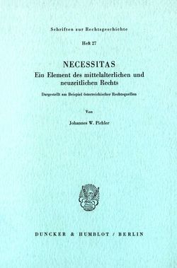 Necessitas. Ein Element des mittelalterlichen und neuzeitlichen Rechts. von Pichler,  Johannes W