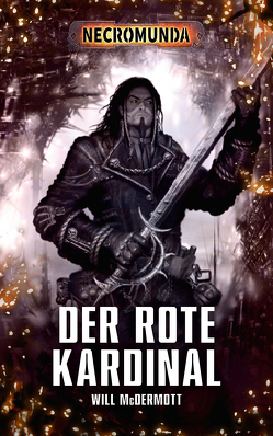 Necromunda – Der rote Kardinal von McDermott,  Will, Odenthal,  Horus W.