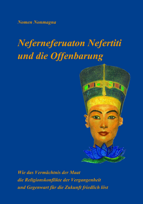 Neferneferuaton Nefertiti und die Offenbarung von Nomen,  Nonmagna
