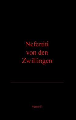 Nefertiti von den Zwillingen von Szczepanski,  Werner