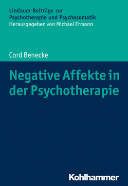 Negative Affekte in der Psychotherapie von Benecke,  Cord, Ermann,  Michael