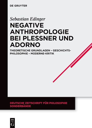 Negative Anthropologie bei Plessner und Adorno von Edinger,  Sebastian