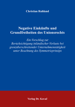 Negative Einkünfte und Grundfreiheiten des Unionsrechts von Ruhland,  Christian