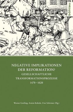 Negative Implikationen der Reformation? von Beyer,  MIchael, Bünz,  Enno, Frassek,  Ralf, Gerber,  Stefan, Gramsch,  Robert, Greiling,  Werner, Hasse,  Hans-Peter, Kohnle,  Armin, Lehmann,  Kai, Lindner,  Andreas, Mandry,  Julia, Pilvousek,  Josef, Porada,  Haik Thomas, Schirmer,  Uwe, Schmidt,  Georg, Schmidt-Funke,  Julia A., Tacke,  Andreas, Volkmar,  Christoph, Wolgast,  Eike