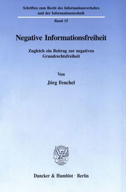 Negative Informationsfreiheit. von Fenchel,  Jörg