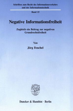 Negative Informationsfreiheit. von Fenchel,  Jörg